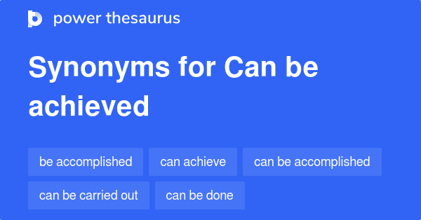 can-be-achieved-synonyms-226-words-and-phrases-for-can-be-achieved