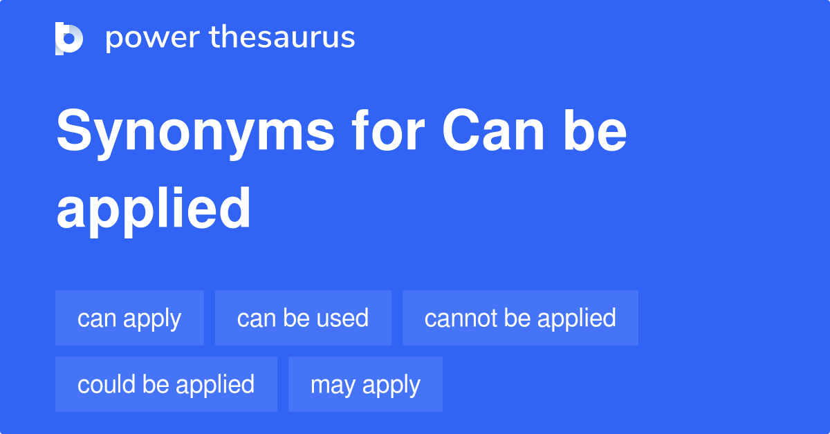 can-be-applied-synonyms-119-words-and-phrases-for-can-be-applied