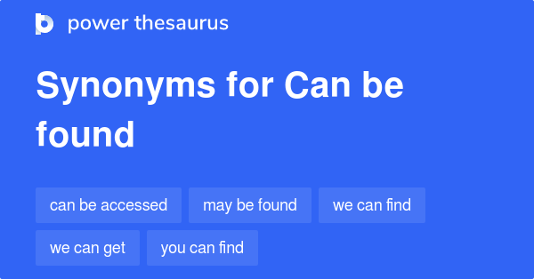 Synonyms for Can be found