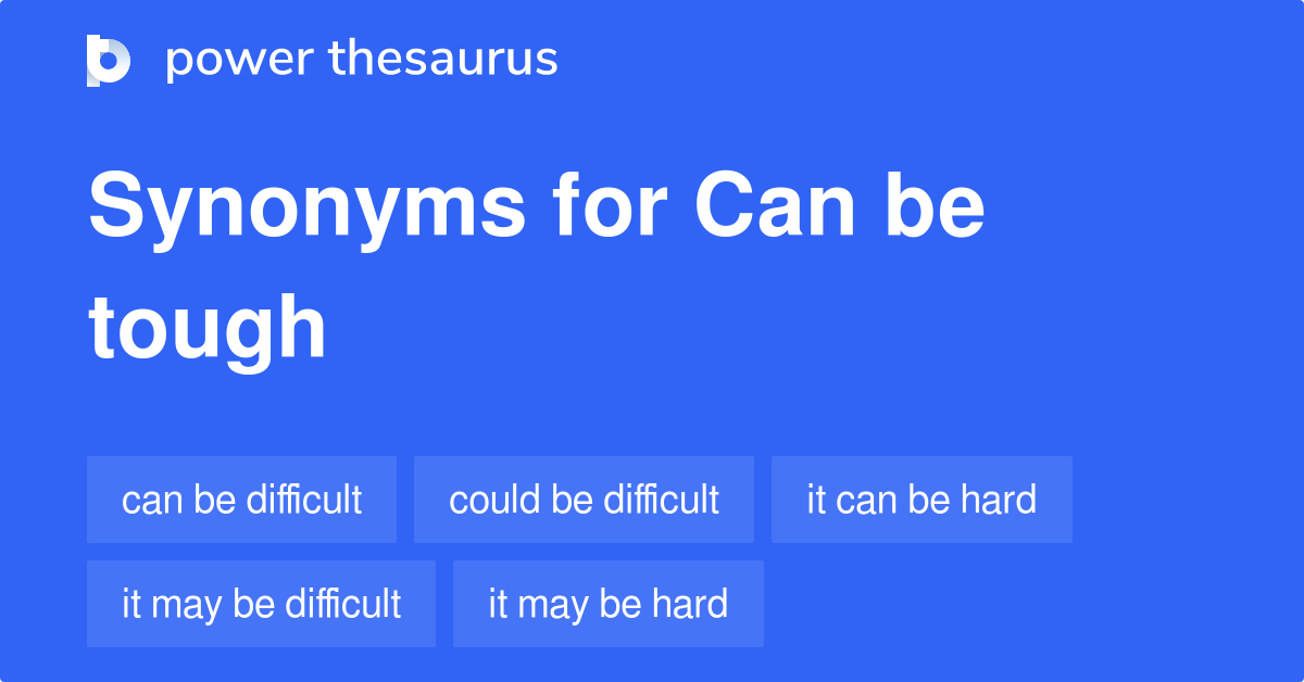 can-be-tough-synonyms-48-words-and-phrases-for-can-be-tough