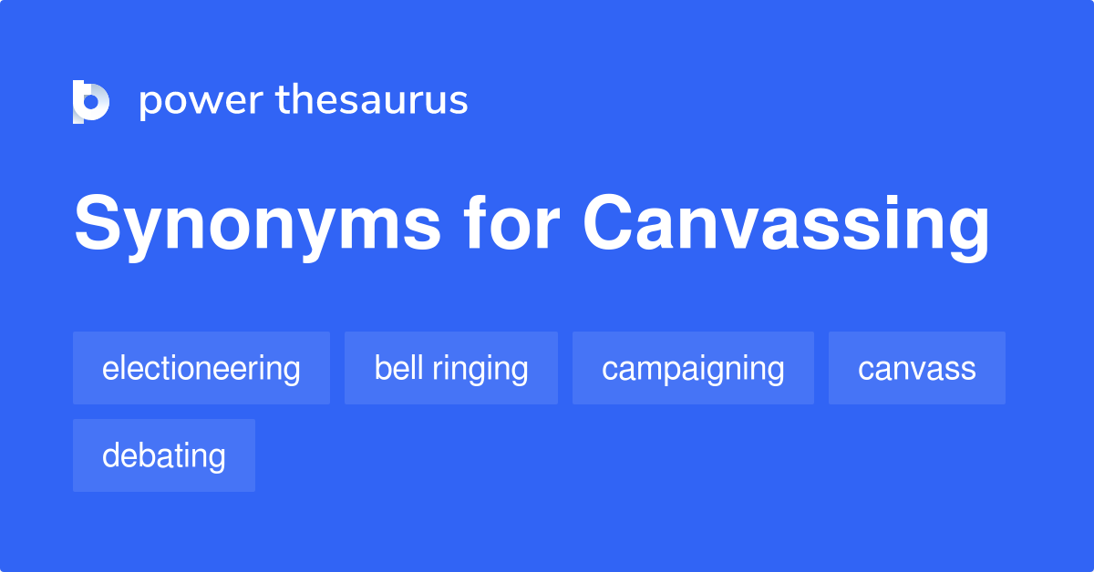 Canvassing synonyms 288 Words and Phrases for Canvassing