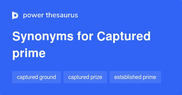 captured-prime-synonyms-6-words-and-phrases-for-captured-prime