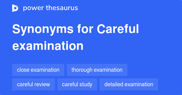 What Is A Synonym For Careful Examination