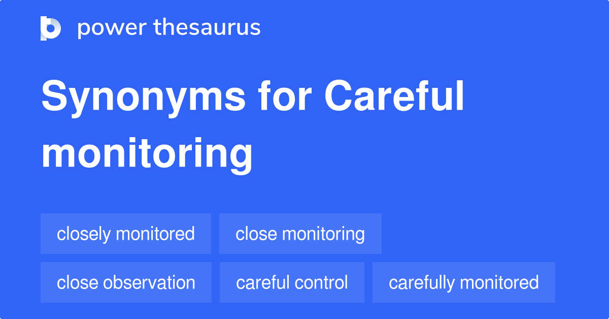 careful-monitoring-synonyms-93-words-and-phrases-for-careful-monitoring