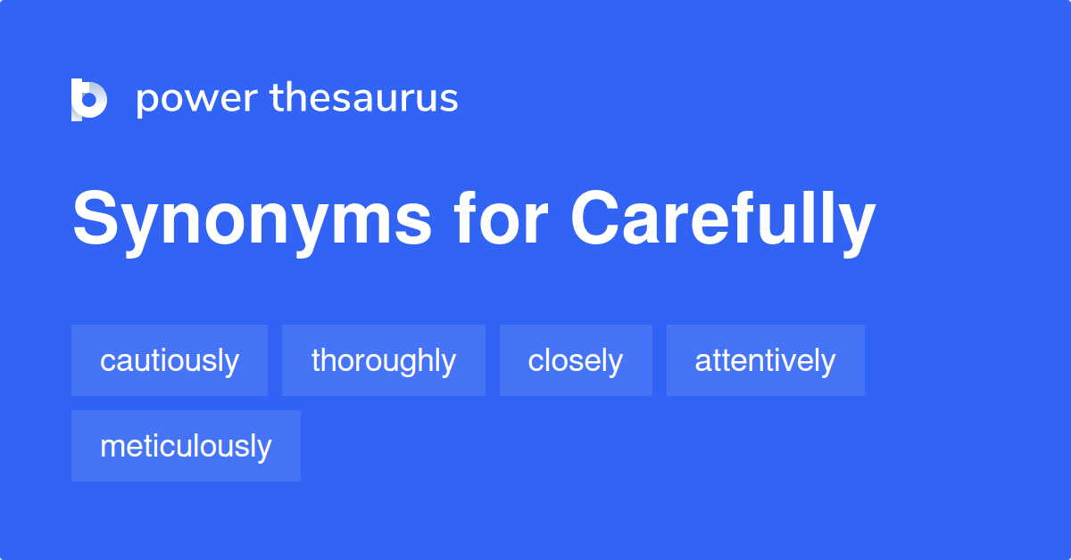 What Is The Best Synonym For Carefully