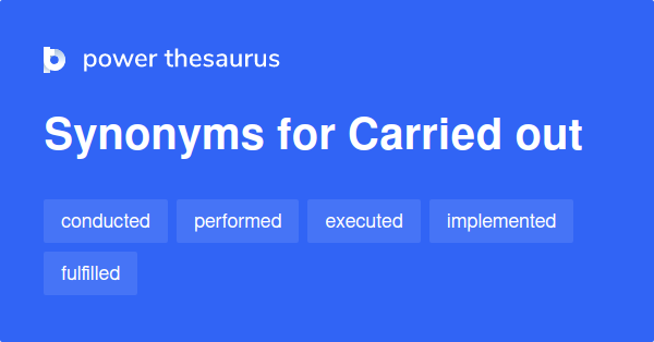 What Is The Synonym Of Carried Out