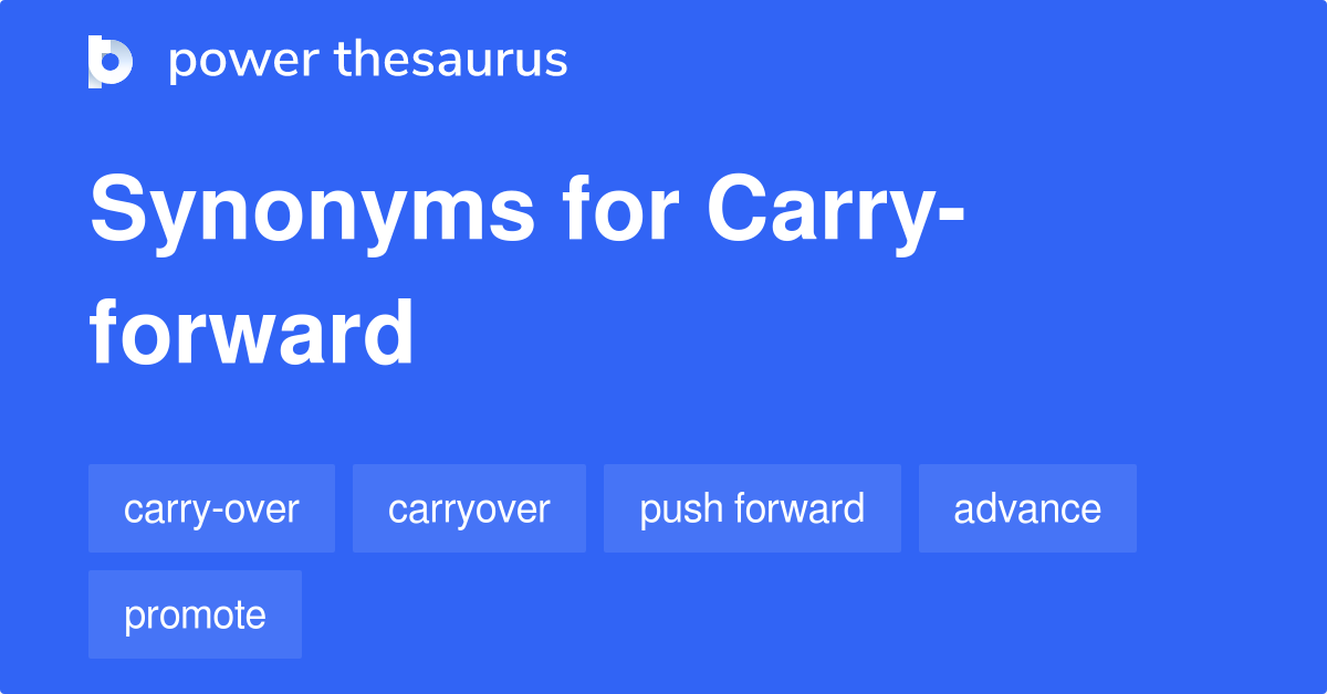 Carry Forward Synonyms