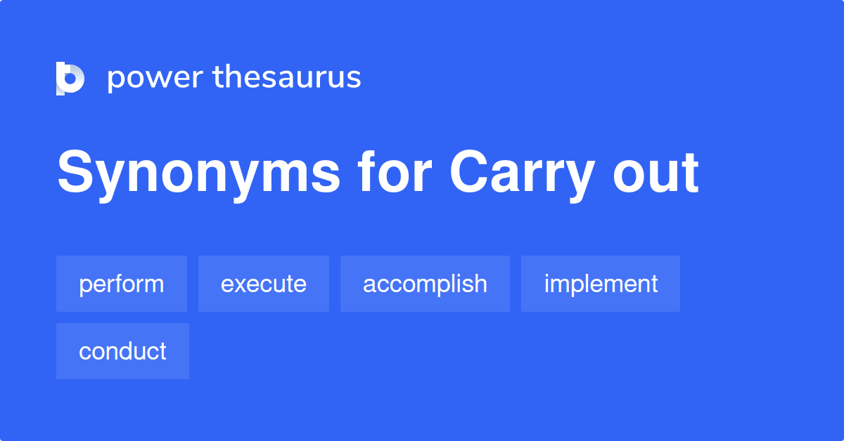 Carry Out Synonyms Wordreference