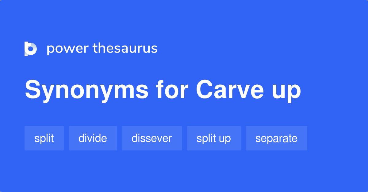 carve-up-synonyms-204-words-and-phrases-for-carve-up