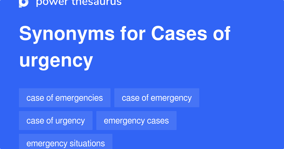 cases-of-urgency-synonyms-31-words-and-phrases-for-cases-of-urgency