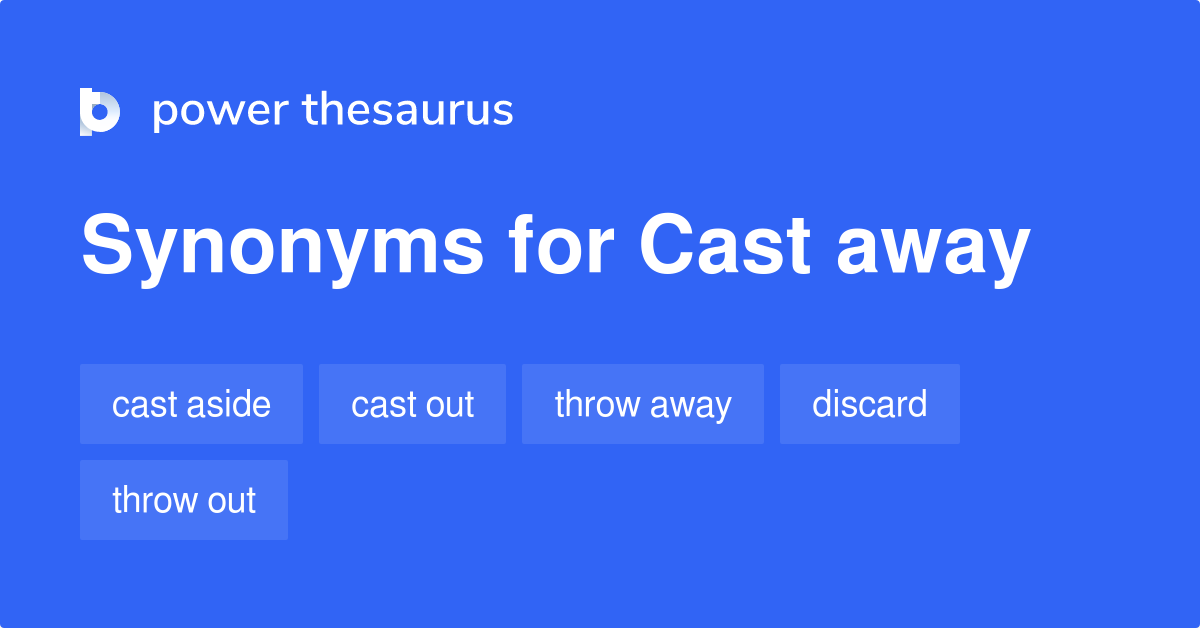 cast-away-synonyms-441-words-and-phrases-for-cast-away