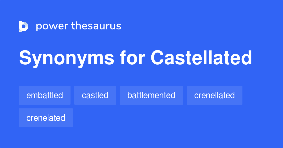 castellated-synonyms-66-words-and-phrases-for-castellated