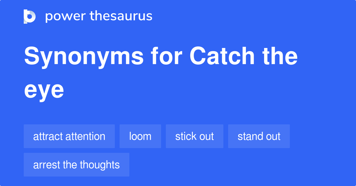 catch-the-eye-synonyms-255-words-and-phrases-for-catch-the-eye