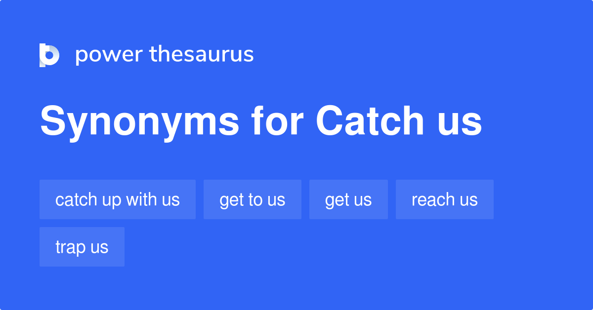 catch-us-synonyms-83-words-and-phrases-for-catch-us