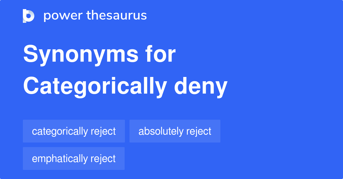 Categorically Deny synonyms 140 Words and Phrases for Categorically Deny