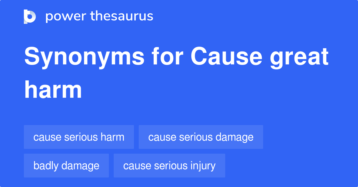 cause-great-harm-synonyms-70-words-and-phrases-for-cause-great-harm