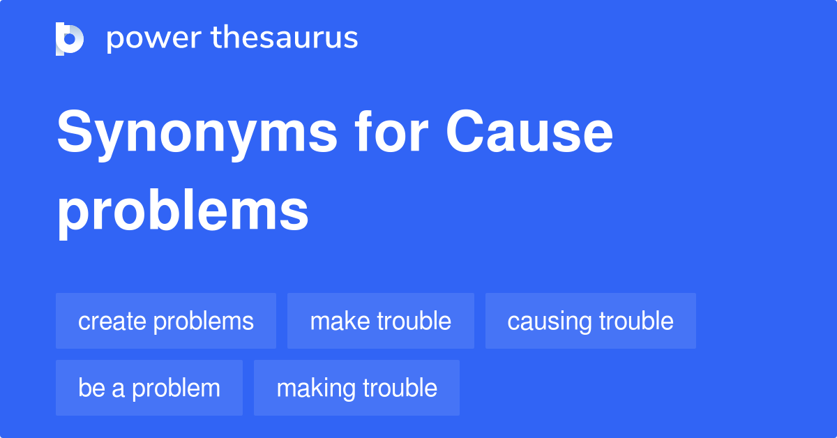 cause-problems-synonyms-464-words-and-phrases-for-cause-problems