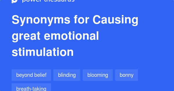 causing-great-emotional-stimulation-synonyms-227-words-and-phrases