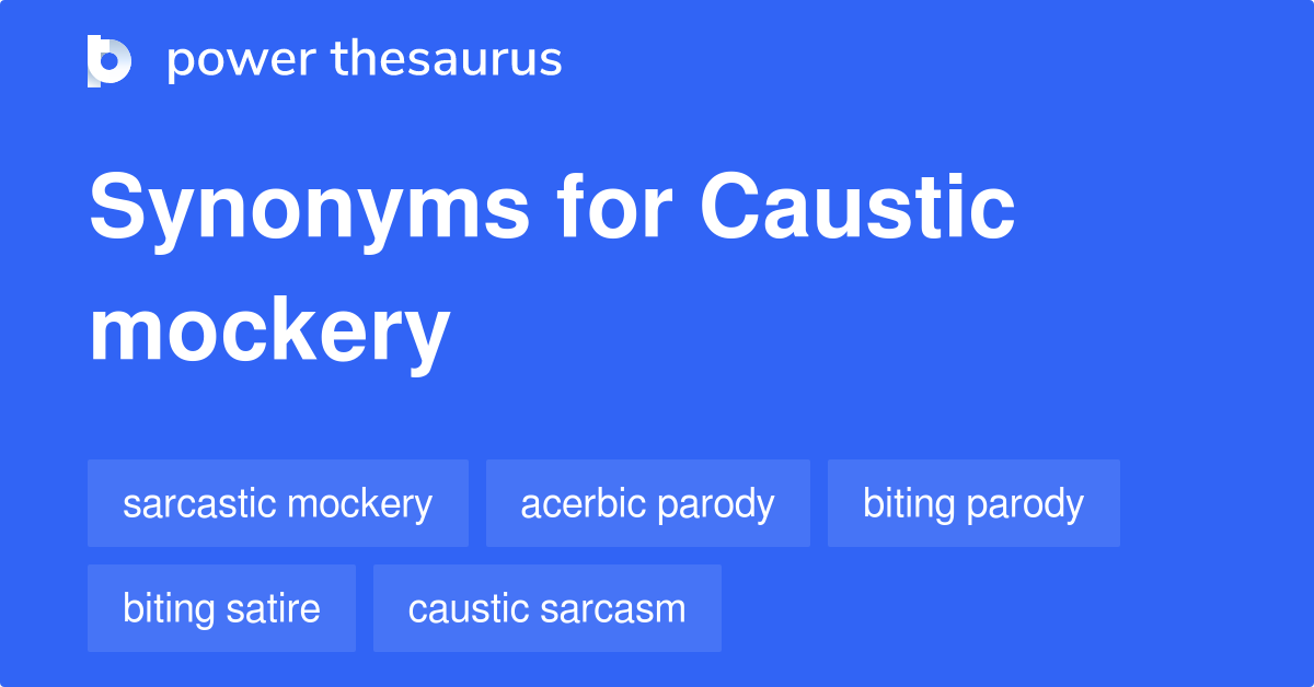 caustic-mockery-synonyms-53-words-and-phrases-for-caustic-mockery