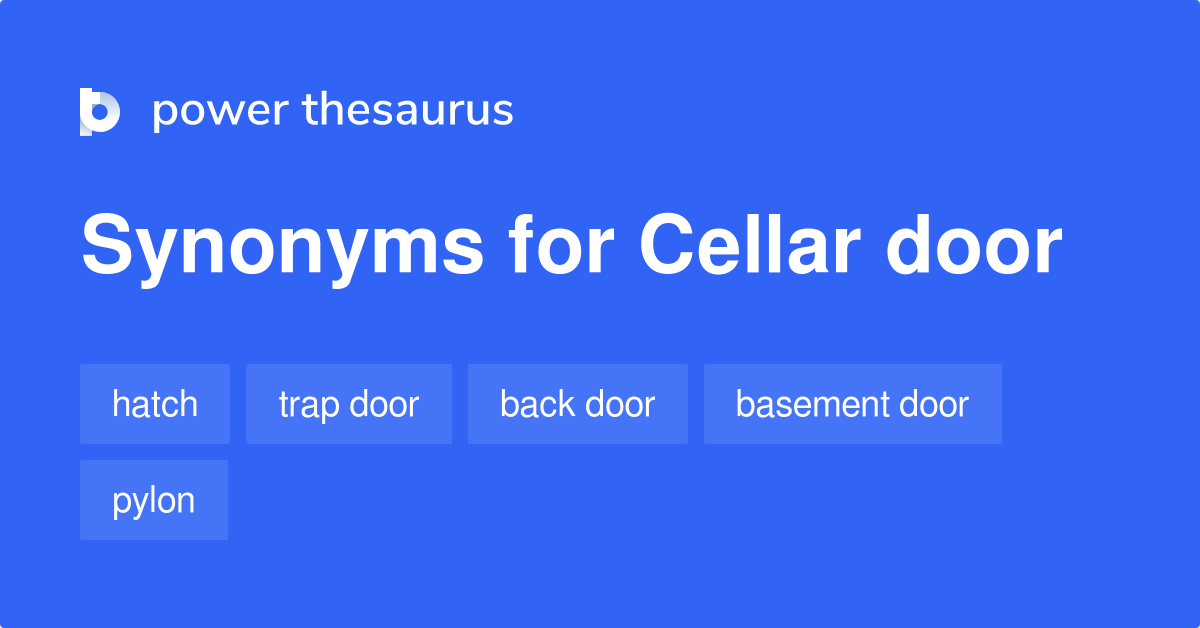 Cellar Door synonyms 59 Words and Phrases for Cellar Door