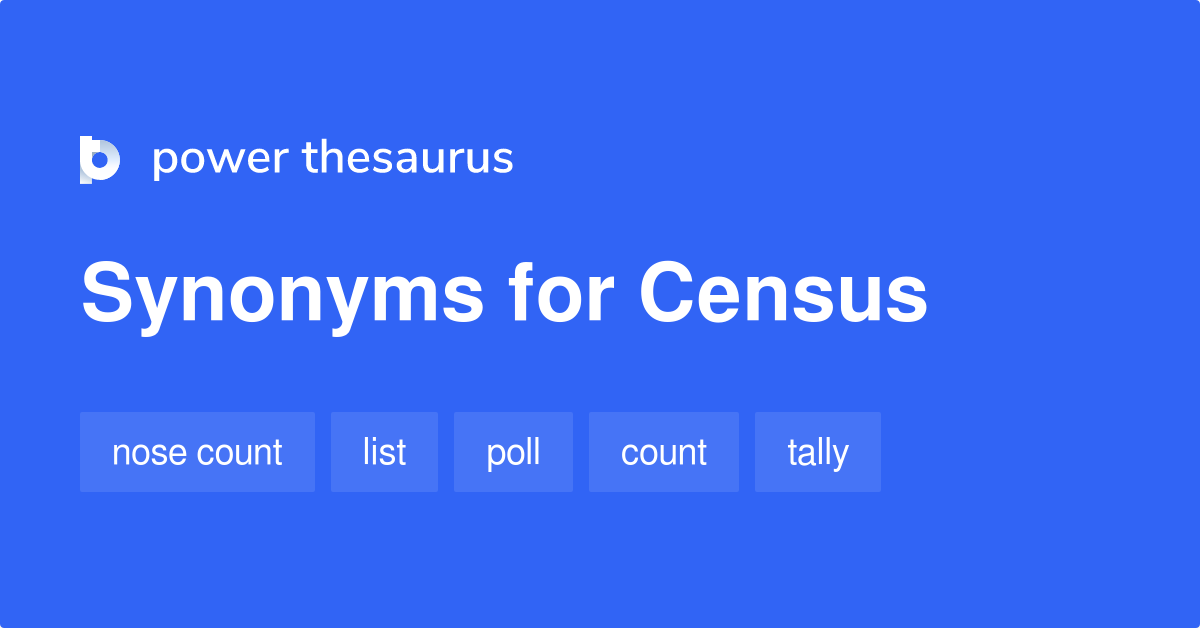 Census synonyms 431 Words and Phrases for Census
