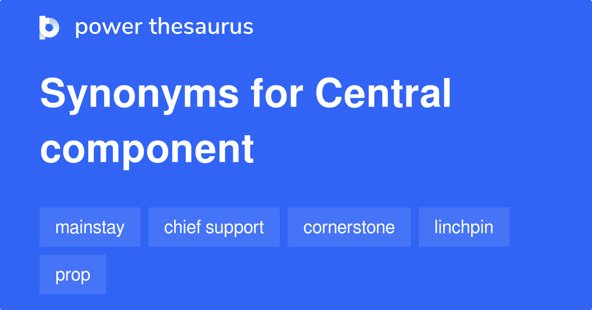 central-component-synonyms-78-words-and-phrases-for-central-component