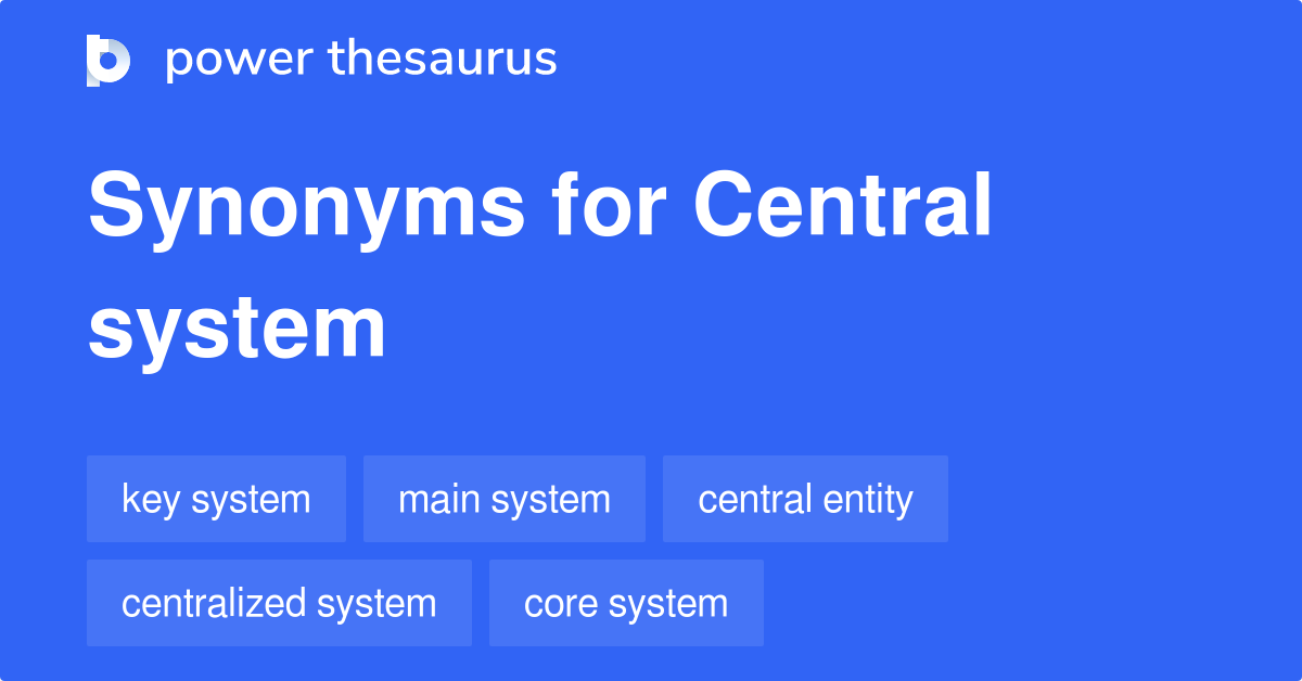 central-system-synonyms-47-words-and-phrases-for-central-system