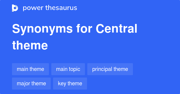 central-theme-synonyms-669-words-and-phrases-for-central-theme