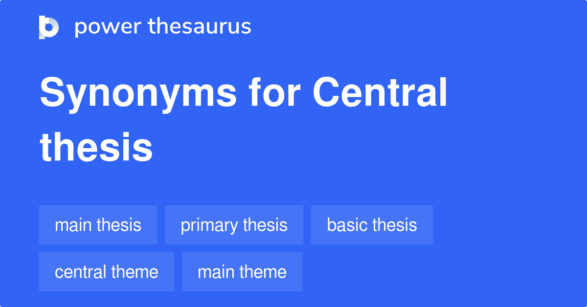 central thesis synonym