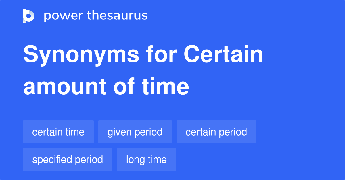 certain-amount-of-time-synonyms-327-words-and-phrases-for-certain