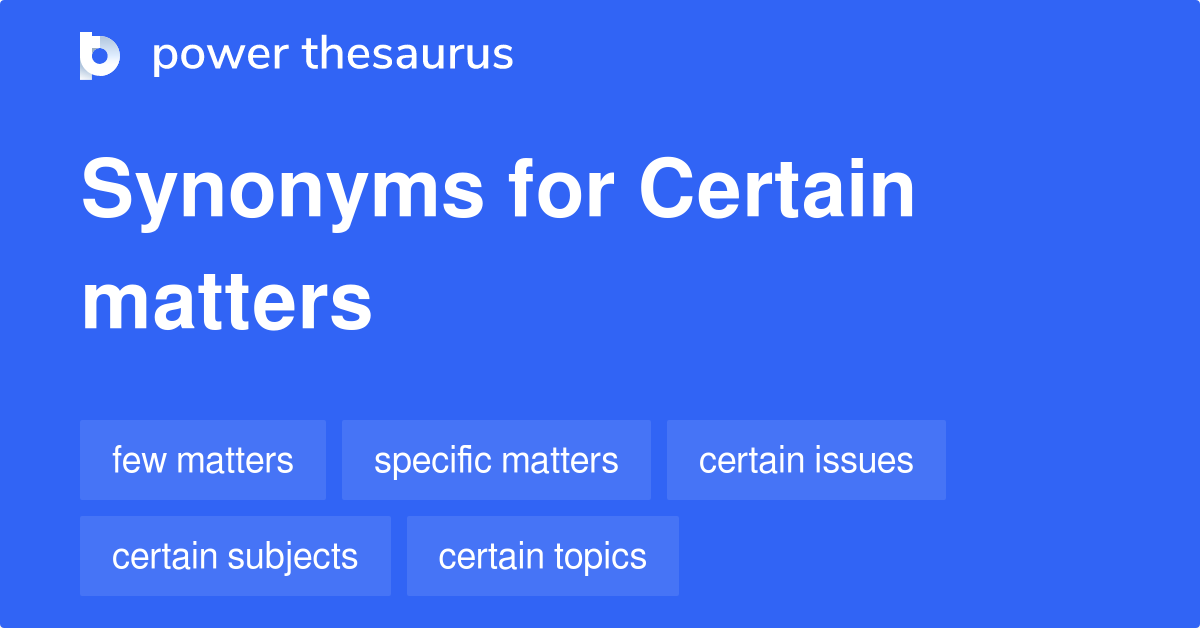 certain-matters-synonyms-75-words-and-phrases-for-certain-matters