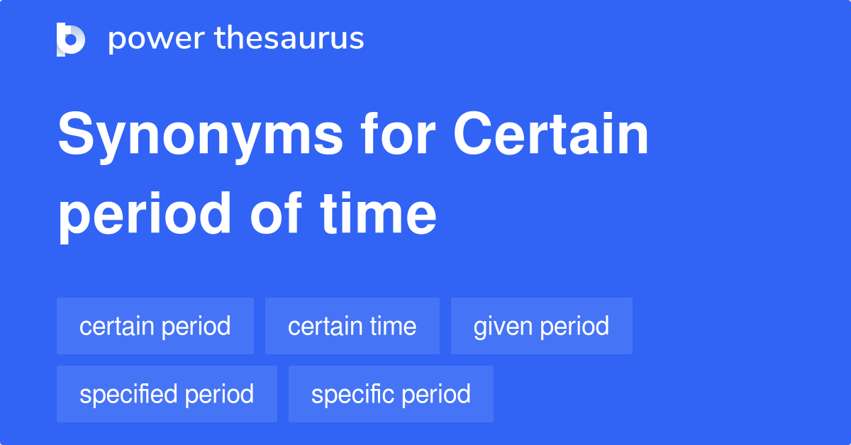 certain-period-of-time-synonyms-165-words-and-phrases-for-certain