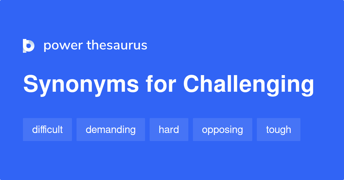 93 Synonyms For Challenging Related To Exciting