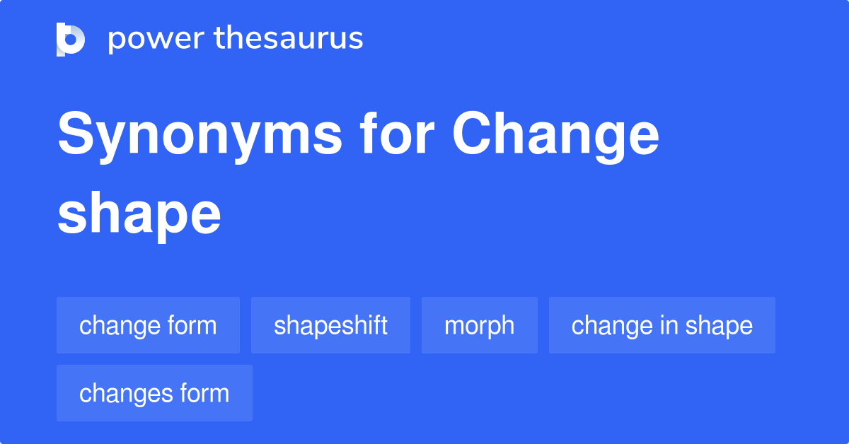 change shape synonym
