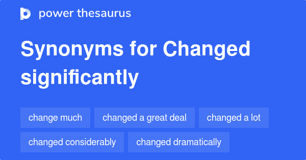 changed-significantly-synonyms-94-words-and-phrases-for-changed