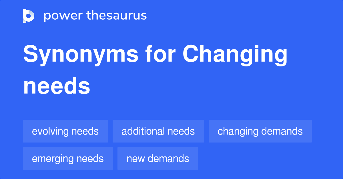 changing-needs-synonyms-39-words-and-phrases-for-changing-needs