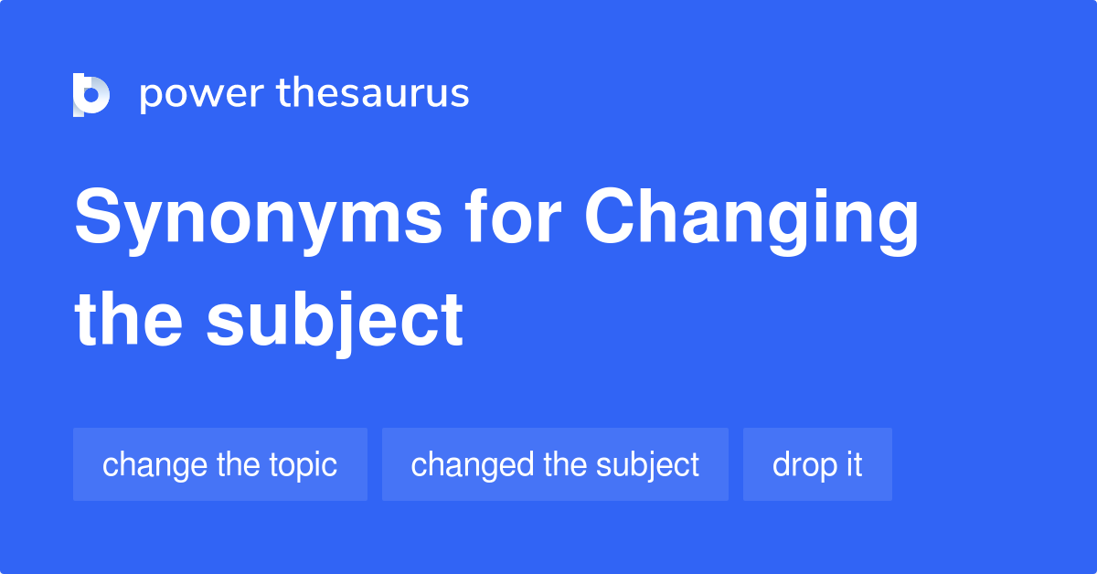 changing-the-subject-synonyms-41-words-and-phrases-for-changing-the