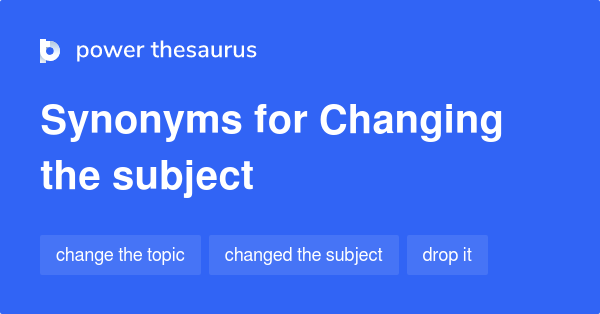 changing-the-subject-synonyms-79-words-and-phrases-for-changing-the