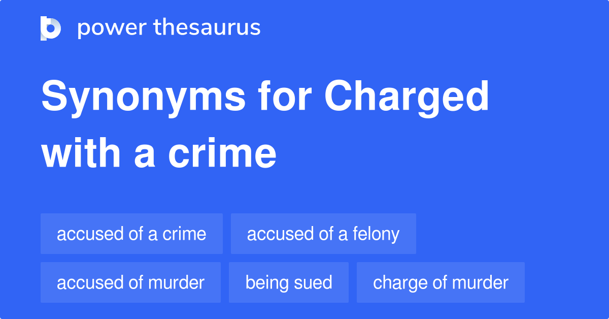 charged-with-a-crime-synonyms-72-words-and-phrases-for-charged-with-a