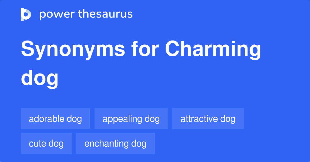 Charming Dog synonyms - 26 Words and Phrases for Charming Dog