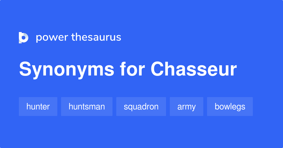 Chasseur synonyms 92 Words and Phrases for Chasseur