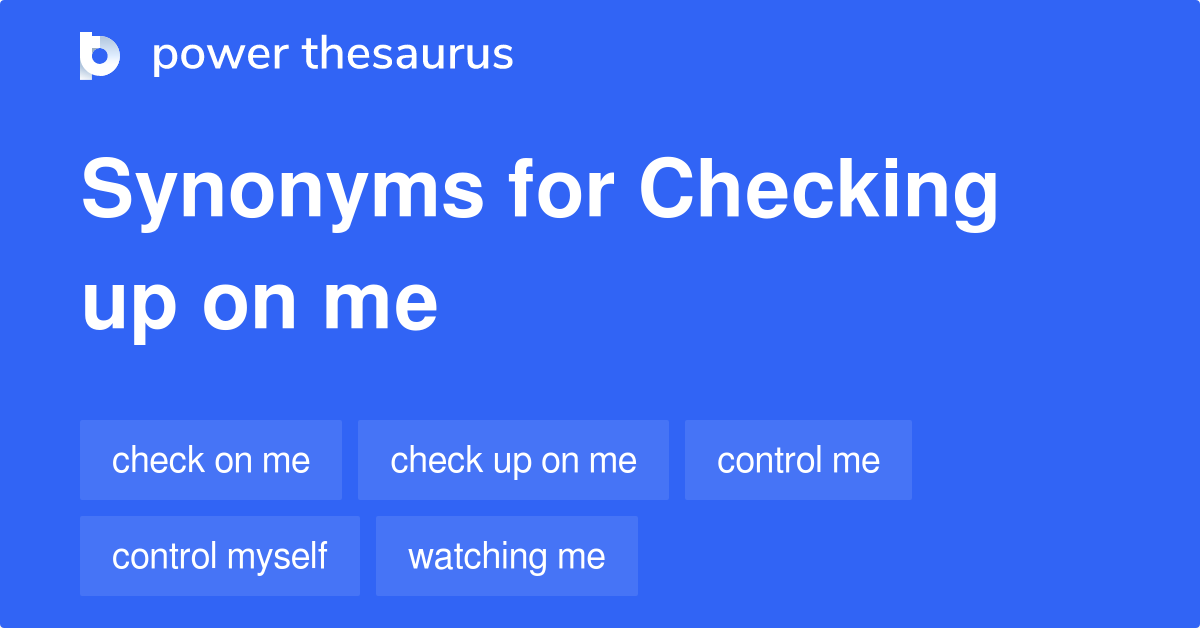 checking-up-on-me-synonyms-59-words-and-phrases-for-checking-up-on-me