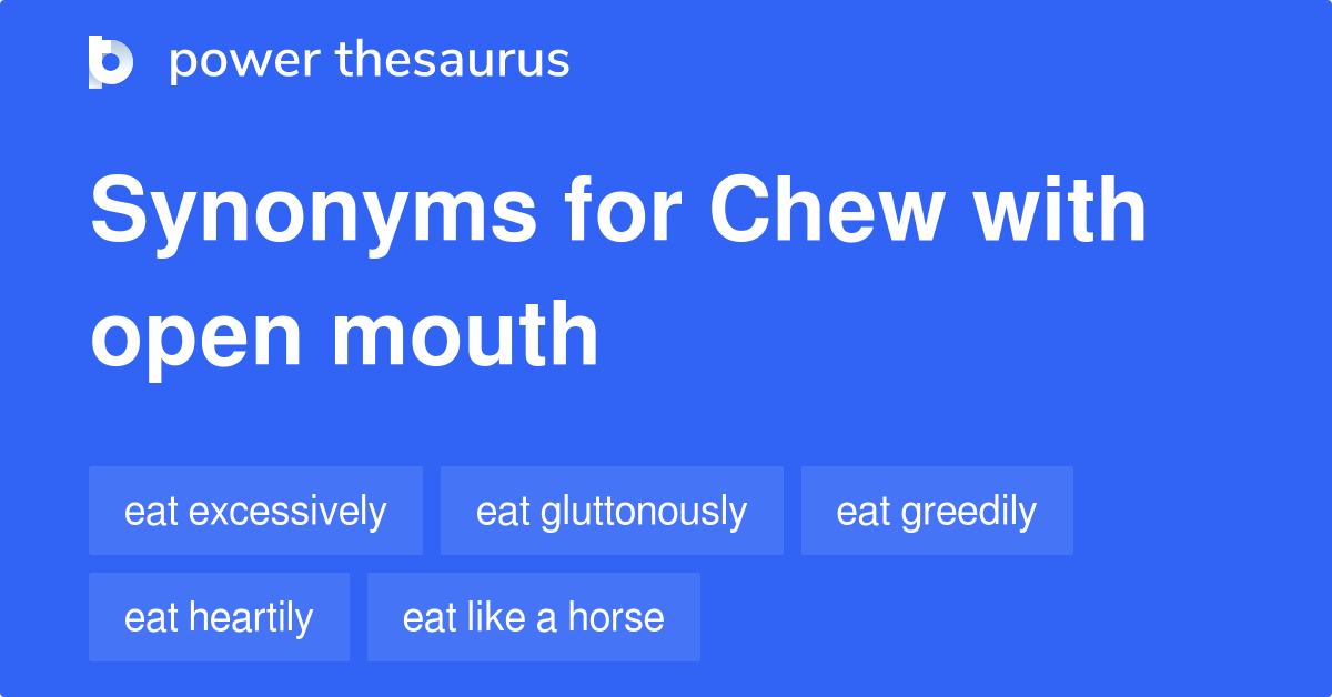 chew-with-open-mouth-synonyms-50-words-and-phrases-for-chew-with-open