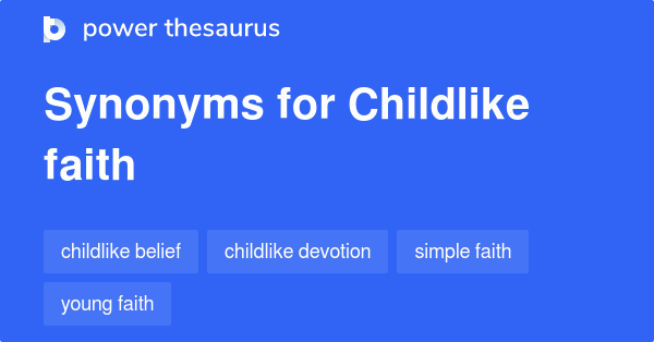 childlike-faith-synonyms-9-words-and-phrases-for-childlike-faith