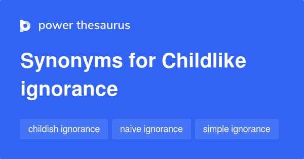 childlike-ignorance-synonyms-6-words-and-phrases-for-childlike-ignorance