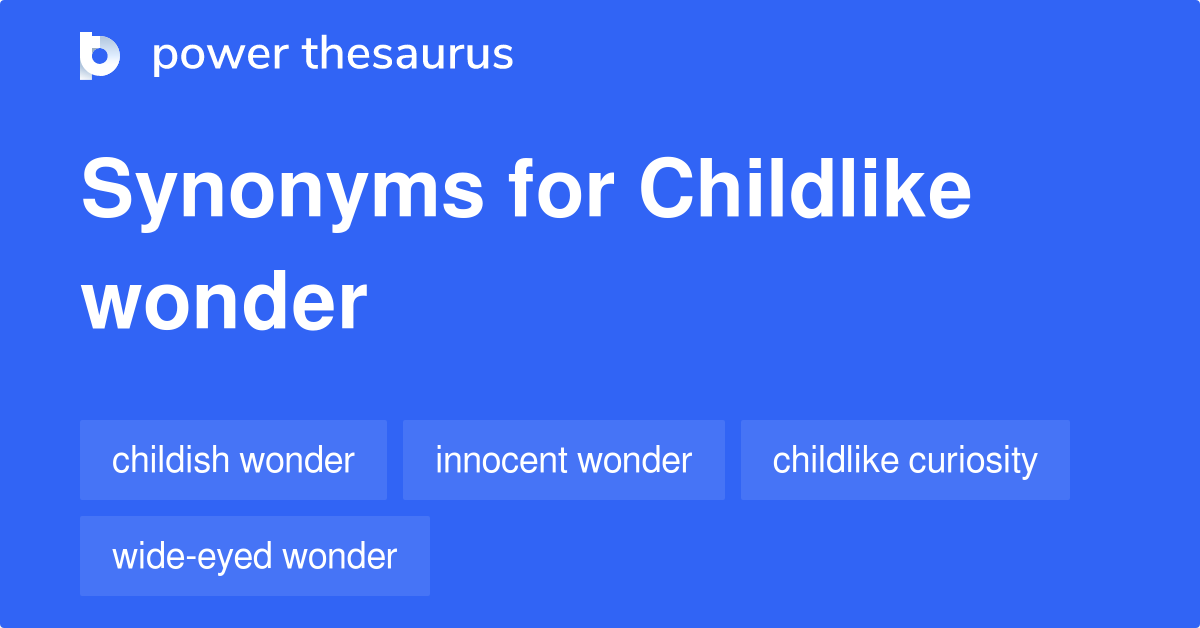 childlike-wonder-synonyms-62-words-and-phrases-for-childlike-wonder