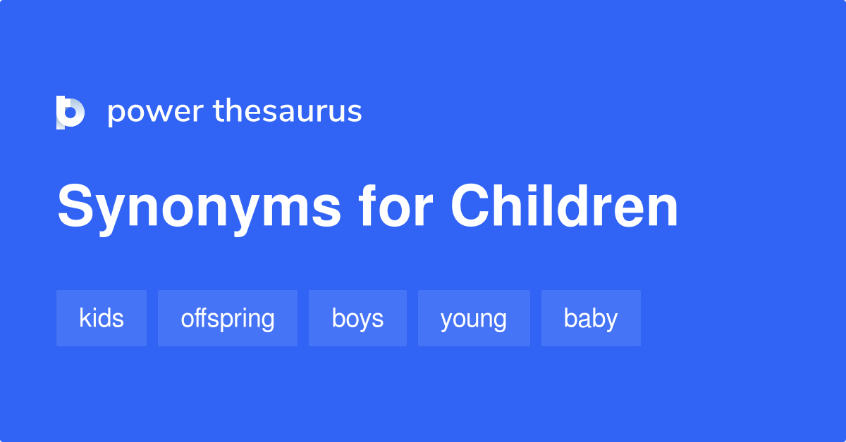 Children Synonyms 682 Words And Phrases For Children