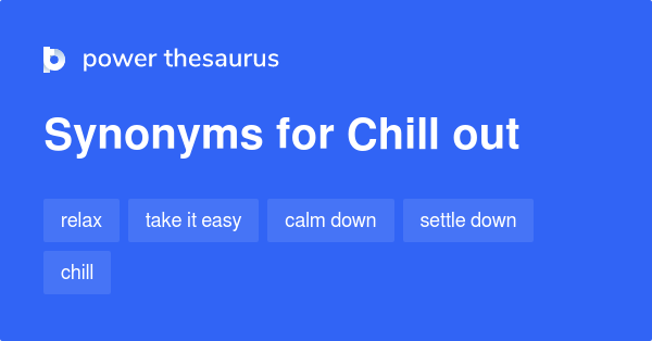 Chill Out Synonym Slang