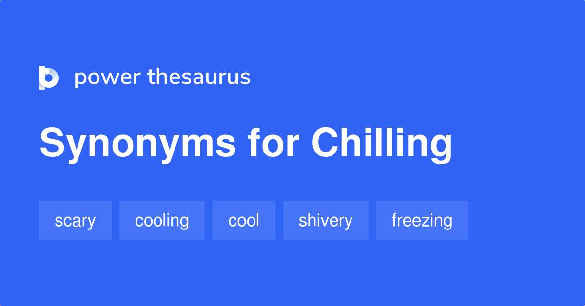 chilling-synonyms-1-084-words-and-phrases-for-chilling