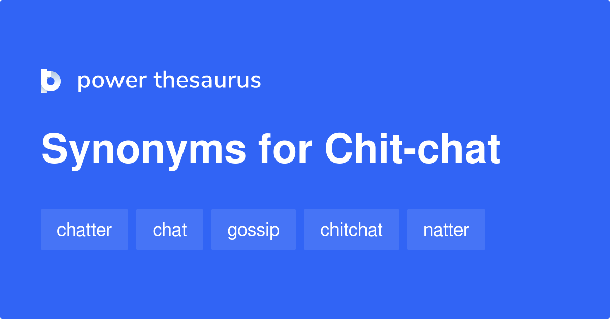 Chit-chat synonyms - 720 Words and Phrases for Chit-chat